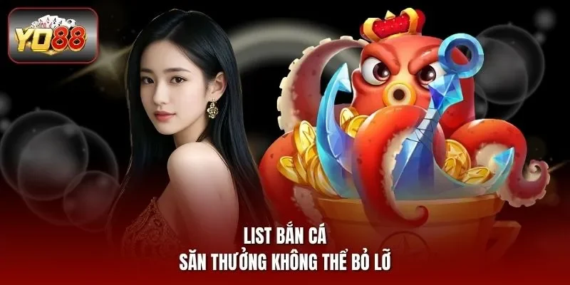List bắn cá săn thưởng không thể bỏ lỡ