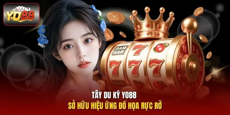 Tây du ký Yo88 sở hữu hiệu ứng đồ họa rực rỡ